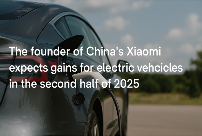 The Founder of China’s Xiaomi Expects Gains for Electric Vehicles in the Second Half of 2025